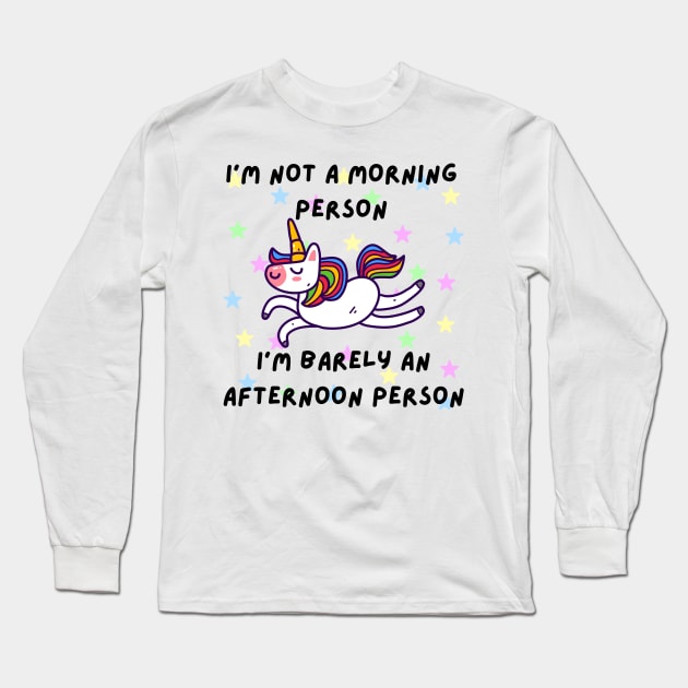 I'm not a morning person. I'm barely an afternoon person - Cute Unicorn Long Sleeve T-Shirt by Cyrensea